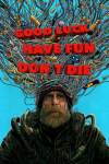 Good Luck, Have Fun, Don't Die