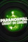 Paranormal Caught on Camera
