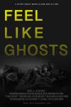 Feel Like Ghosts