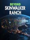 Beyond Skinwalker Ranch