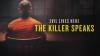 Evil Lives Here: The Killer Speaks