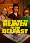 How to Get to Heaven from Belfast