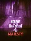 Horror in the High Desert 4: Majesty