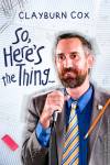 Clayburn Cox: So Here's the Thing